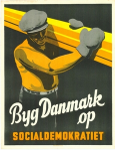 Byg Danmark op. Socialdemokratisk valgplakat fra 1947. Kunstner ukendt. 